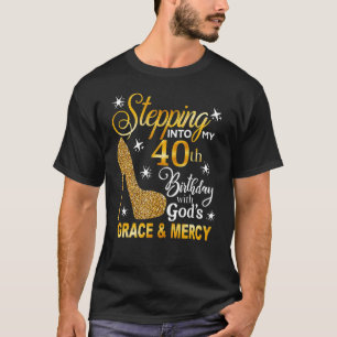 T-shirt Entrez dans mon 40e anniversaire avec la grâce de 