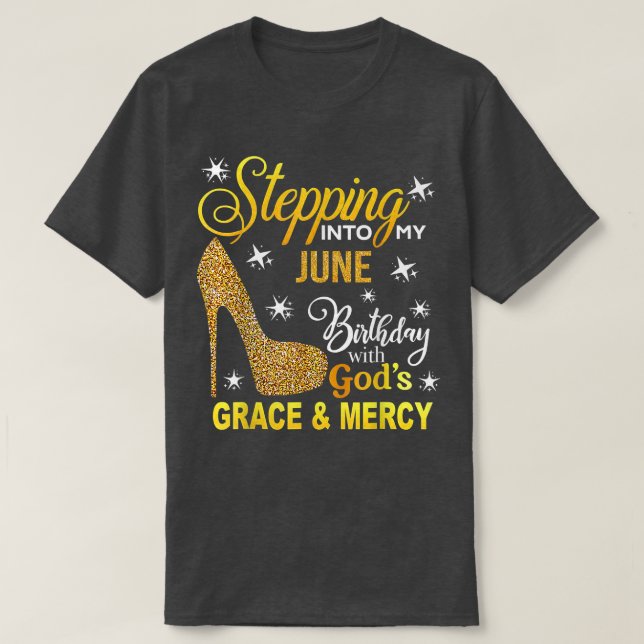 T-shirt Entrez dans mon anniversaire de juin avec la grâce (Design devant)