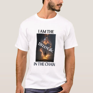 T-shirt Entrez dans votre pouvoir. Brisez ce qui a essayé 