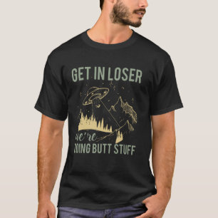 T-shirt Entrez loser, nous faisons des trucs de fesses Ali