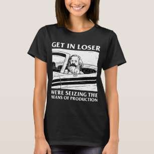 T-shirt Entrez loser, nous saisissons les moyens de produc