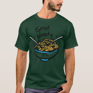T-shirt Envoyer Noods Ramen nouilles Soupe Pho Sho Amusant