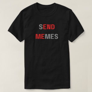 T-shirt Envoyez Memes Finissez Moi, Drôle Dank Meme, envoy