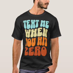 T-shirt Envoyez-moi un texto lorsque vous touchez zéro cou