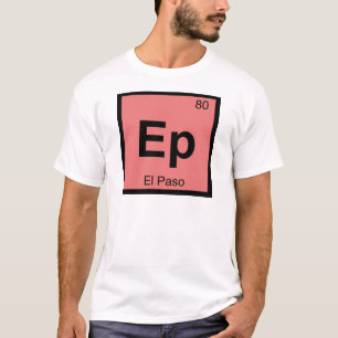 T-shirt Ep - El Paso Texas Chimie Symbole du tableau pério