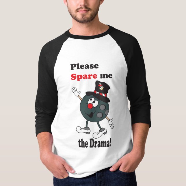T-shirt Épargnez-moi le drame | Humour de Bowling (Devant)
