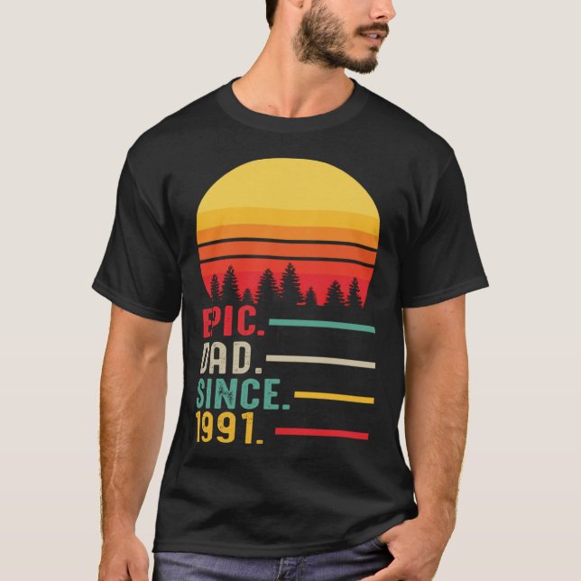T-shirt Epic Dad Since 1991 Happy Fathers Day (Devant)