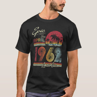 T-shirt Epic depuis avril 1962 60 Ans 60e Anniversaire