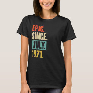 T-shirt Epic Depuis Juillet 1971 51 Ans 51ème Anniversaire