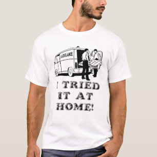 T-shirt Éprouvé il à la maison humour drôle de chemise
