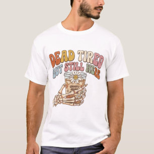 T-shirt Épuisé Mais Toujours Là Café Squelette Rétro