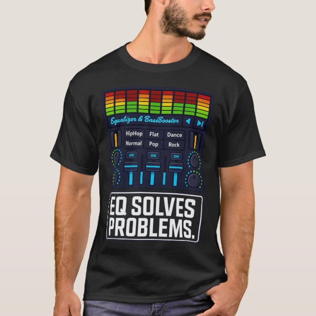 T-shirt EQ Solves Problems – Equalizer Music Producer Tee (Devant)