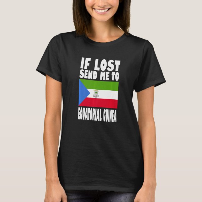 T-shirt Equatorial Guinea Flag Design  If lost send me to  (Devant)