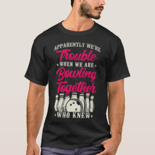 T-shirt Équipe de bowling Apparemment, nous avons des prob