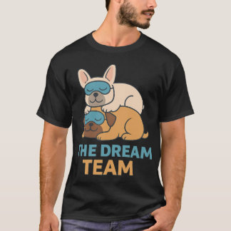 T-shirt Équipe de rêve Bouledogue français et Pug dormant