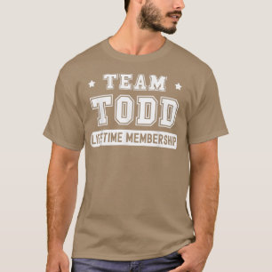 T-shirt Équipe Todd Adhésion à vie Funny Famille Dernière