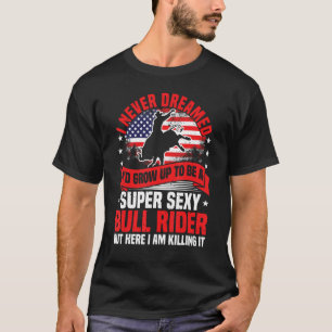 T-shirt Équitation de taureau, Je n'ai jamais rêvé cowboy