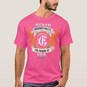 T-shirt Erb Name Shirt Ne Sous-Estime Jamais Le Pouvoir De