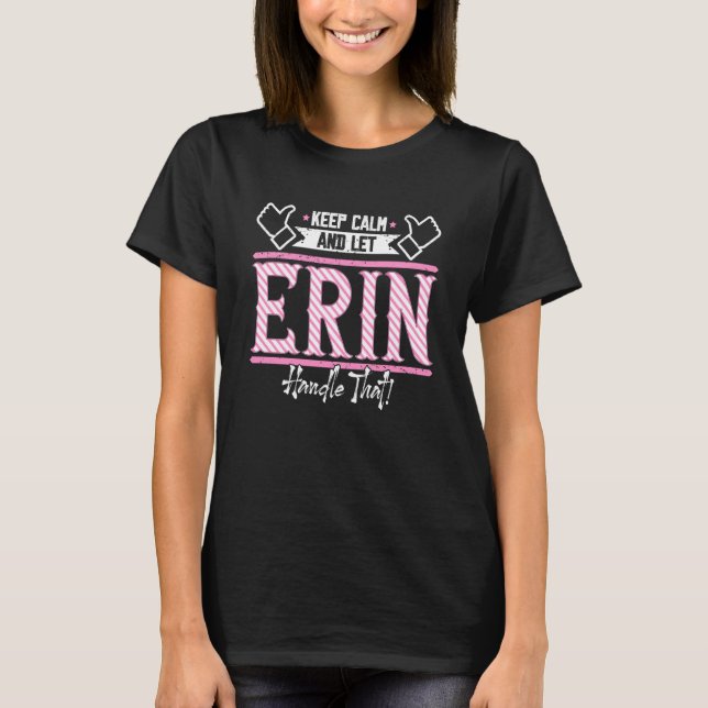 T-shirt Erin Keep Calm and let Erin Handle that (Devant)
