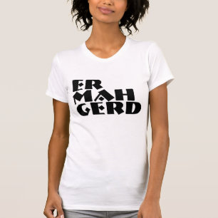 T-shirt Ermahgerd