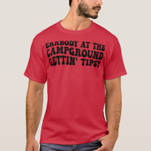 T-shirt errbody au camping gettin tipsy