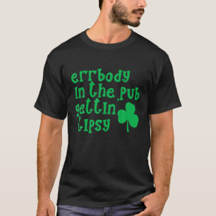T-shirt Errbody Dans Le Pub Gettin' Tipsy St Paddys Irish 