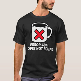 T-shirt Erreur 404 de programmeur codeur Café non trouvé