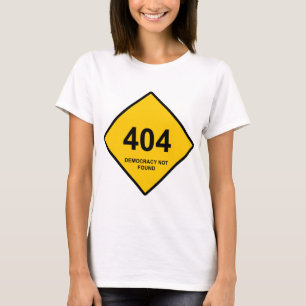 T-shirt Erreur 404 : Démocratie introuvable