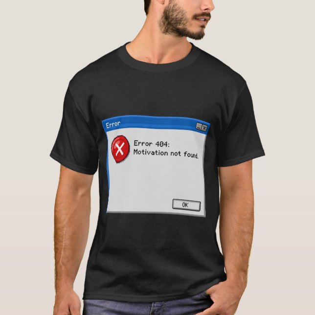 T-shirt Erreur 404 : Motivation introuvable (Devant)