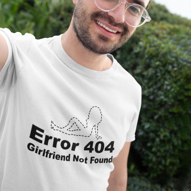T-shirt Erreur 404 - Petite amie introuvable (Créateur téléchargé)