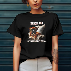 T-shirt Erreur de chien de boîte 404 Motivation introuvabl
