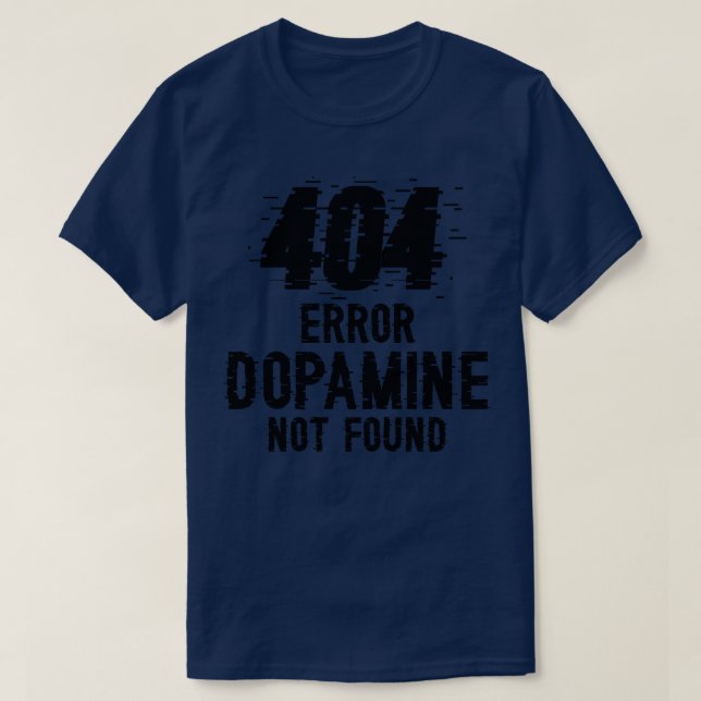 T-shirt Erreur Dopamine introuvable (Design devant)
