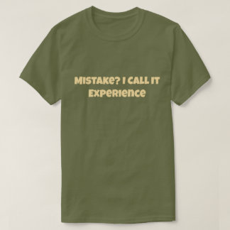 T-shirt Erreur ? J'appelle ça de l'expérience Drôle et Mot