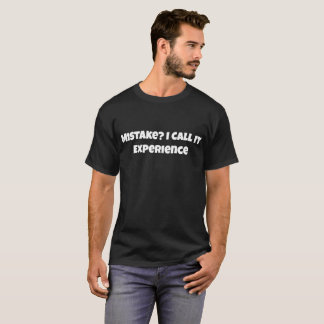 T-shirt Erreur ? J'appelle ça de l'expérience Drôle et Mot