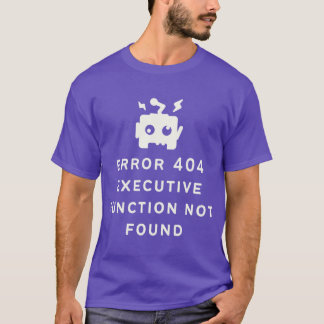 T-shirt Erreur TDAH 404 Fonction Exécutive Non Trouvée Opt