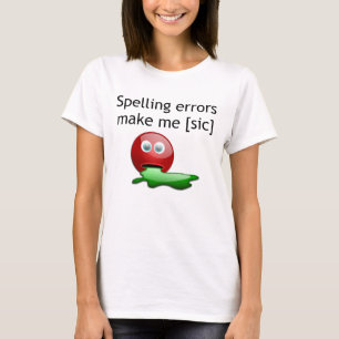 T-shirt Erreurs d'orthographe me rendent [sic] Humour de g