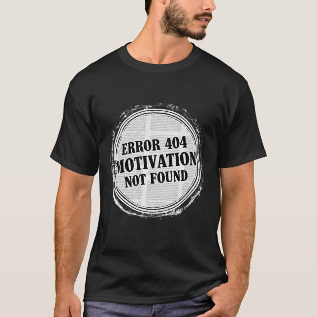 T-shirt Error 404 No Motivation Funny Lazy Quote (Devant)