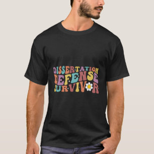 T-shirt Ertation Défense Survivante Doctorat Étudiant Phd