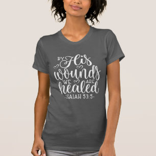 T-shirt Esaïe 53:5 Par Ses Blessures, Nous Sommes Guéris