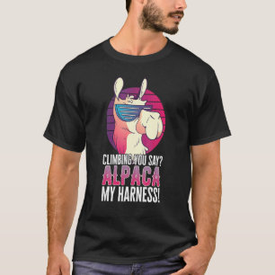 T-shirt Escalade Vous Dites Alpaca Mon Harnais Animal Llam