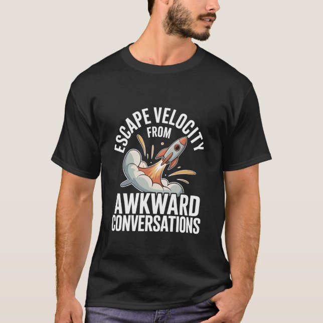 T-shirt Escape Velocity from Awkward Conversations Astrono (Devant)