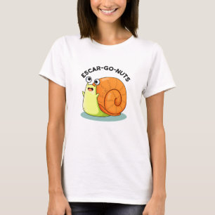 T-shirt Escar-go Nuts Funny Escargot Snail Pun