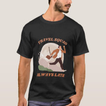 Escouade Voyage toujours tard drôle Sarcasme