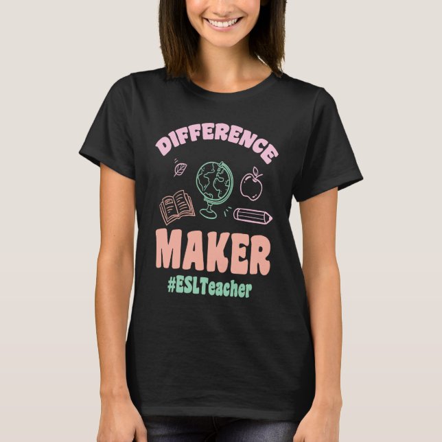 T-shirt ESL Teachers Difference Maker ESLTeacher Back To S (Devant)