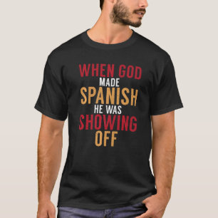 T-shirt Espagne Quand Dieu A Fait L'Espagnol, Il Montrait 