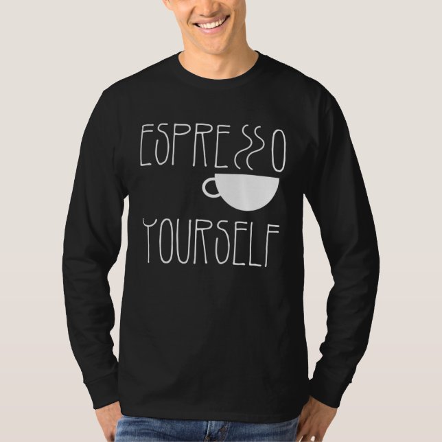 T-shirt Espresso Yourself Espresso  Coffee  Caffeine (Devant)