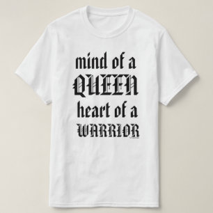 T-shirt Esprit d'une reine. Coeur d'un guerrier