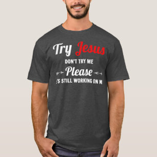 T-shirt Essayer Jésus S'Il Ne M'Essaie Pas
