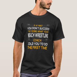 T-shirt Essayez De Faire Ce Que Votre Entraîneur De Lutte 