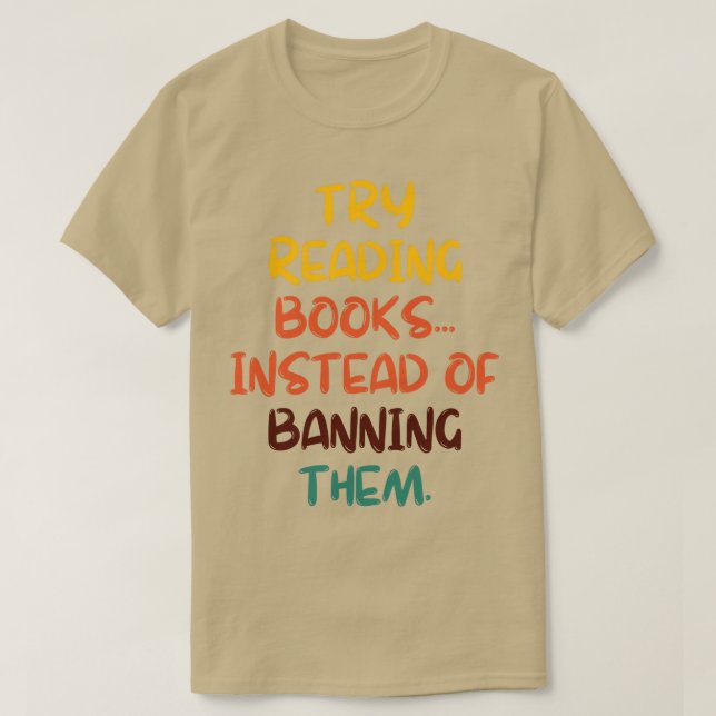 T-shirt Essayez De Lire Des Livres Au Lieu De Les Interdir (Design devant)